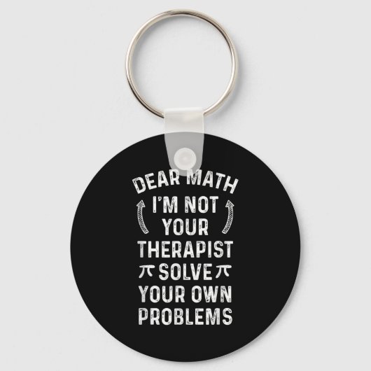 Dear Math I'm Not Your Therast Solve Your Own Prob キーホルダー (正面)