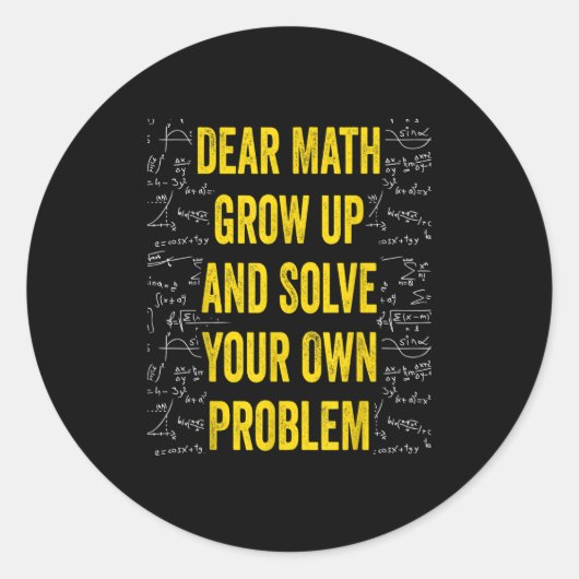 Dear Math Solve Your Own Problem Funny Math Quote ラウンドシール (正面)