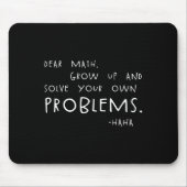 Dear Math Solve Your Own Problems Funny Math Meme  マウスパッド (正面)