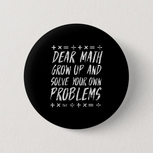 Dear Math Solve Your Own Problems Funny Sarcastic  缶バッジ (正面)