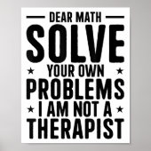 Dear Math Solve Your Own Problems I Am Not A Thera ポスター (正面)