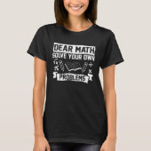 Dear Math Solve Your Own Problems Math Teacher Mat Tシャツ (正面)