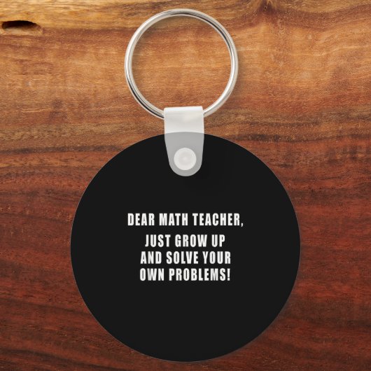 Dear Math Teacher Just Grow Up Funny Quotes Mathem キーホルダー (正面)