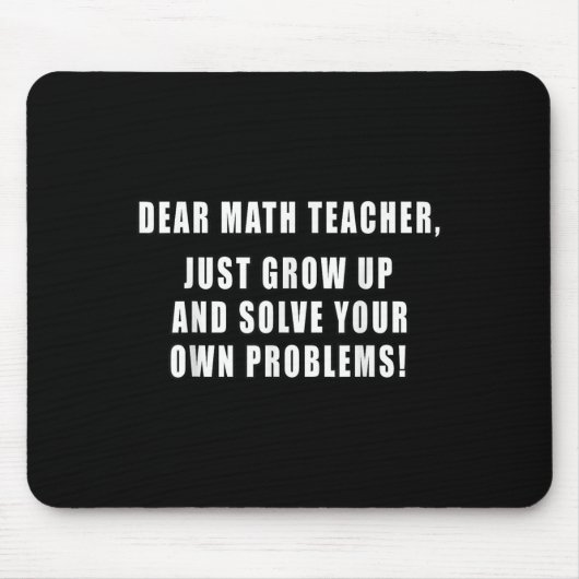 Dear Math Teacher Just Grow Up Funny Quotes Mathem マウスパッド (正面)