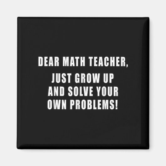 Dear Math Teacher Just Grow Up Funny Quotes Mathem マグネット (正面)