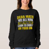 dear math we all have own problems math スウェットシャツ (正面)