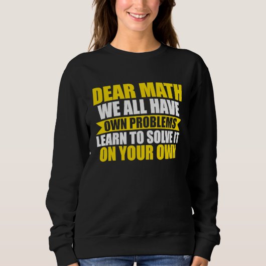 dear math we all have own problems math スウェットシャツ (正面)