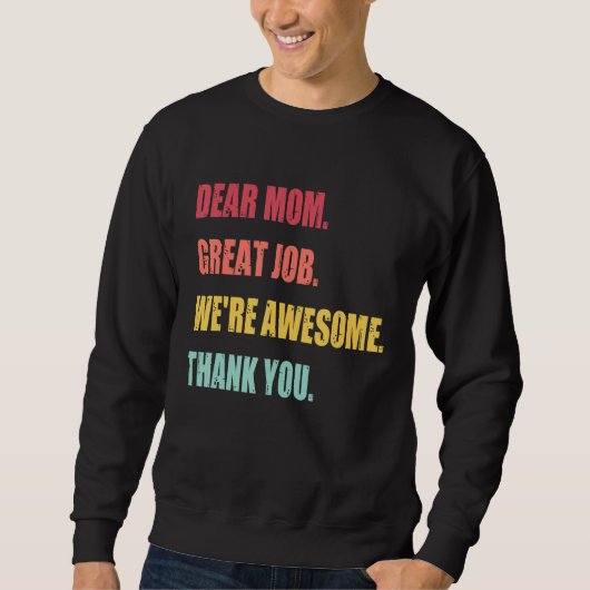 Dear Mom Great Job We re Awesome Thank Mother s da スウェットシャツ (正面)
