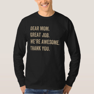 Dear Mom Great Job We re Awesome Thank You Mother  Tシャツ