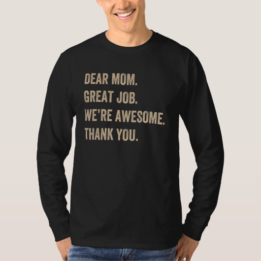 Dear Mom Great Job We re Awesome Thank You Mother  Tシャツ (正面)