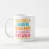 Dear Person Behind Me Don't Give Up, Insrational Q コーヒーマグカップ (左)