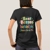 Dear person behind me Jesus loves you Tシャツ (裏面)