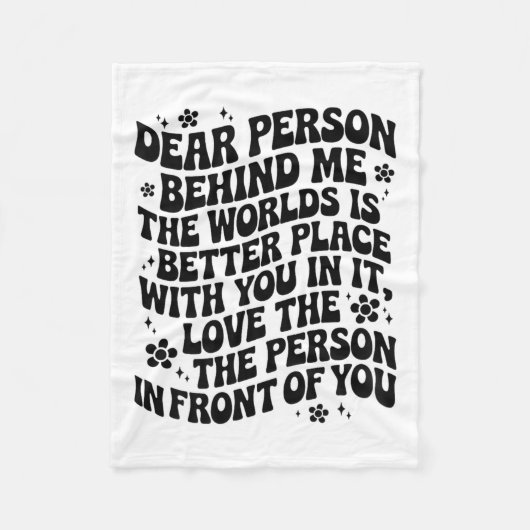 Dear Person Behind Me The World Is A Better Place フリースブランケット (正面)