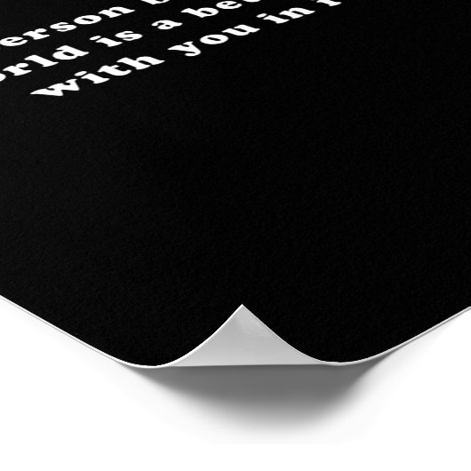 Dear Person Behind Me The World Is A Better Place  ポスター (角)