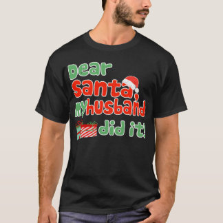Dear Santa 私の夫がやりました フニークリスマス テーマ ギフト Tシャツ