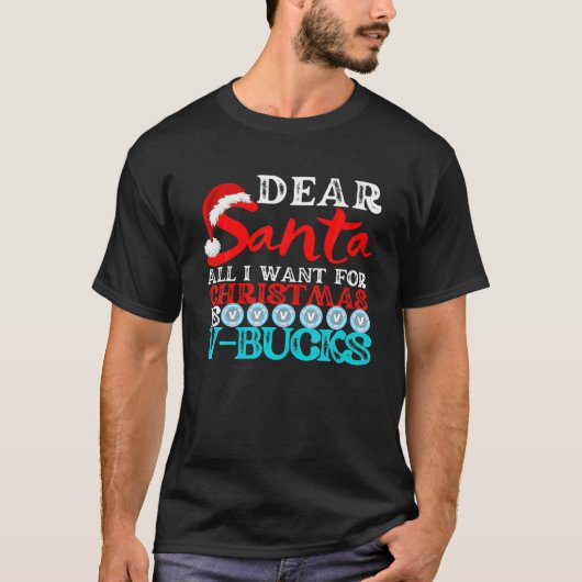 Dear Santa All I Want For Christmas Is V Bucks Gam Tシャツ (正面)