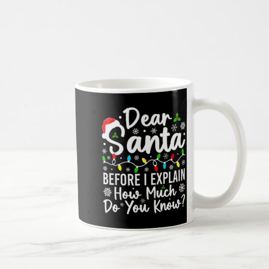 Dear Santa Before I Explain How Much Do You Know C コーヒーマグカップ (右)