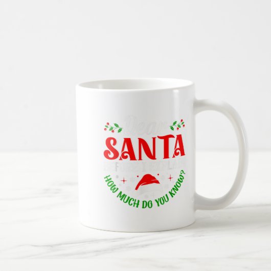 Dear Santa Before I Explain How Much Do You Know X コーヒーマグカップ (右)