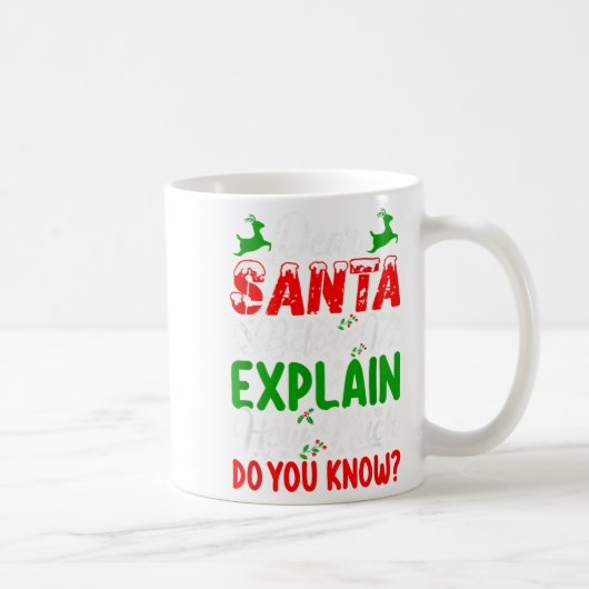 Dear Santa Before I Explain How Much Do You Know X コーヒーマグカップ (右)
