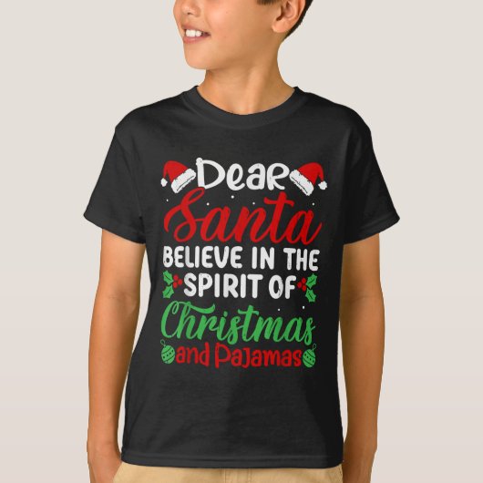 Dear Santa Believe In Srit Of Xmas Pajamas Christm Tシャツ (正面)