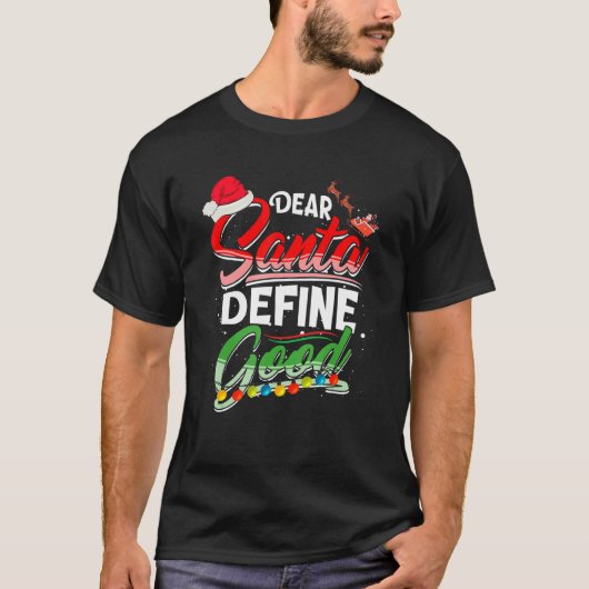 Dear Santa Define Good Christmas Matching Xmas Lig Tシャツ (正面)