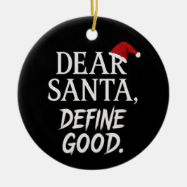 Dear Santa, Define Good | Funny Dark Christmas セラミックオーナメント