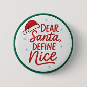 Dear Santa, Define Nice, Funny Christmas Quote 缶バッジ (正面)