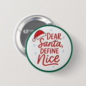 Dear Santa, Define Nice, Funny Christmas Quote 缶バッジ (正面&裏面)