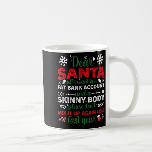 Dear Santa Fat Bank Account Skinny Body Funny Chri コーヒーマグカップ (右)