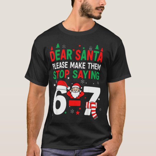 Dear Santa, Funny 67 Six Seven Christmas 6-7 Men W Tシャツ (正面)