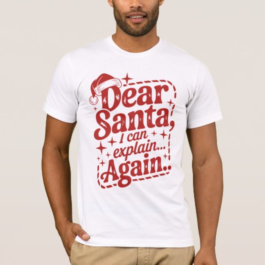 Dear Santa, I Can Explain… Again Christmas Humor T Tシャツ (正面)