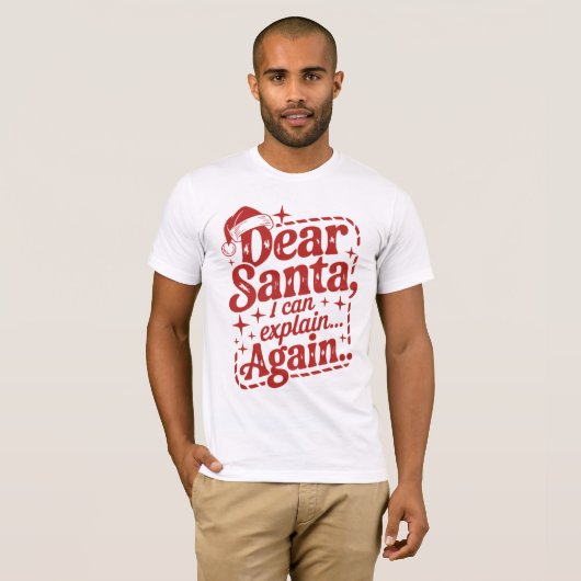 Dear Santa, I Can Explain… Again Christmas Humor T Tシャツ (正面フル)