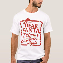 Dear Santa, I Can Explain… Again Funny Christmas S Tシャツ