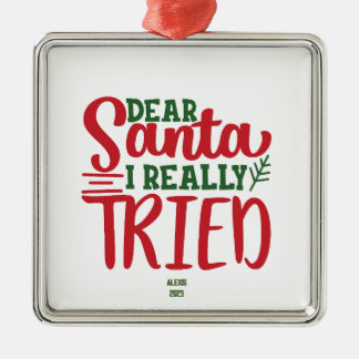 Dear Santa I Really Tried - 名前入り クリスマス メタルオーナメント