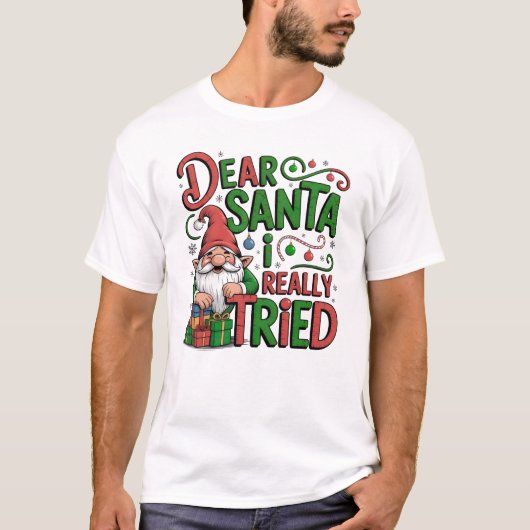 Dear Santa I Really Tried Funny Christmas Gnome Tシャツ (正面)