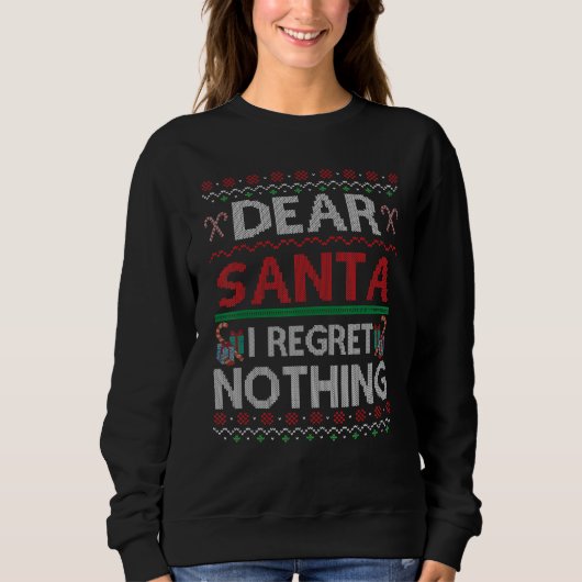 Dear Santa I Regret Nothing Ugly Christmas Sweater スウェットシャツ (正面)