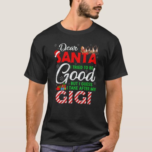 Dear Santa I Tried To Be Good But I Take After My  Tシャツ (正面)