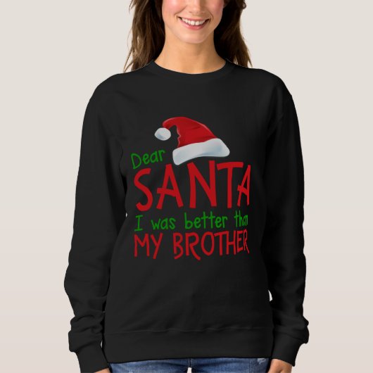 Dear Santa I Was Better Than My Brother  Christmas スウェットシャツ (正面)