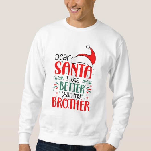 Dear Santa I was better than my brother, Christmas スウェットシャツ (正面)