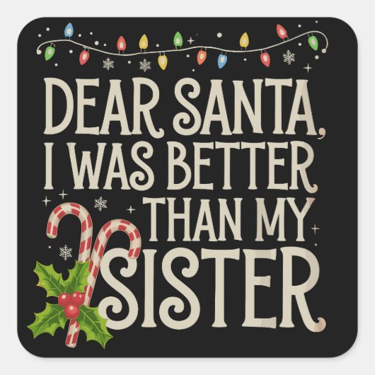 Dear Santa I Was Better Than My Sister Christmas  スクエアシール (正面)