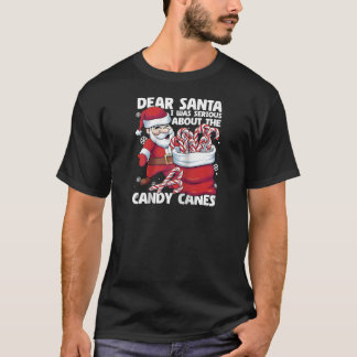 Dear Santa I Was Serious About Candy Canes Funny C Tシャツ