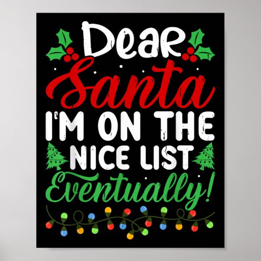 Dear Santa I'm On Nice List Eventually! Funny Chri ポスター (正面)