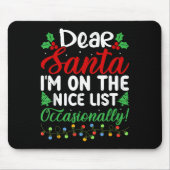 Dear Santa I'm On Nice List Occasionally! Funny Xm マウスパッド (正面)