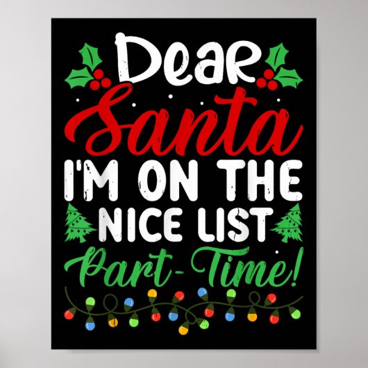 Dear Santa I'm On Nice List Part Time Funny Christ ポスター (正面)