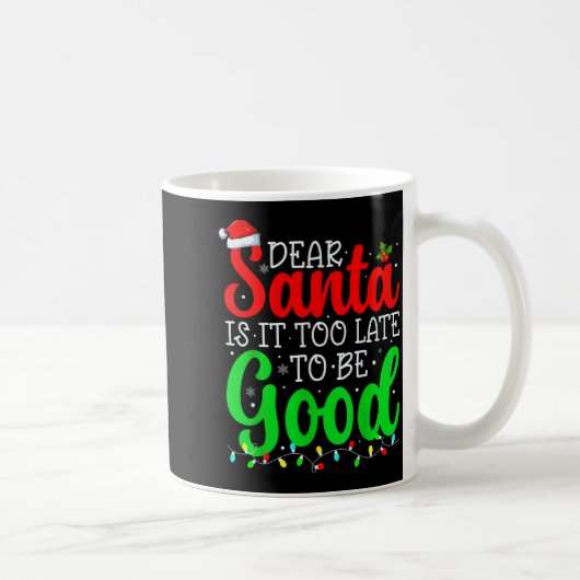 Dear Santa Is It Too Late To Be Good Funny Christm コーヒーマグカップ (右)