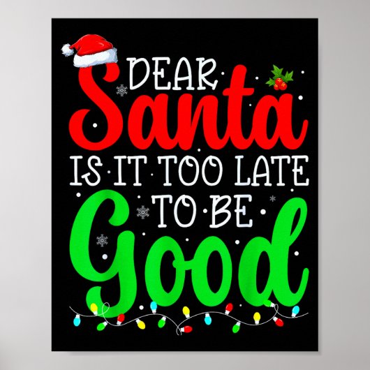 Dear Santa Is It Too Late To Be Good Funny Christm ポスター (正面)