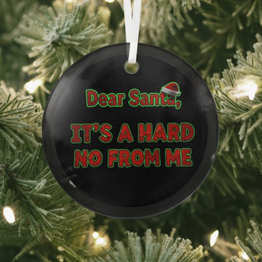 Dear Santa, It’s a Hard No From Me | クリスマス ガラスオーナメント (インサイチュ)