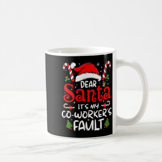 Dear Santa It’s My Coworker’s Fault Funny Saying C コーヒーマグカップ (右)
