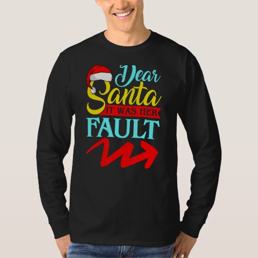 DEAR SANTA IT WAS HER FAULT (Arrow Pointing Right) Tシャツ (正面)