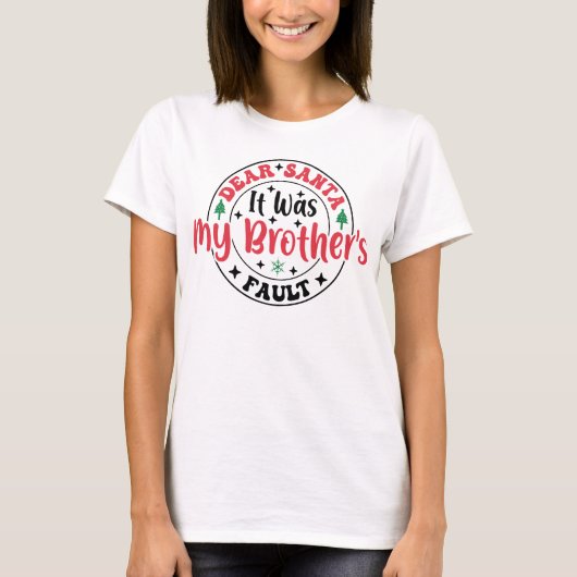 Dear Santa It Was My Brother’s Fault T-Shirt Funny Tシャツ (正面)